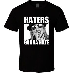 Haters Gonna Hate Kid Rock Music Graphic T-Shirt Statement Fan Gift Casual Tee